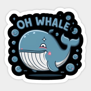 Oh Whale Funny Saying Pun of Oh Well Sticker